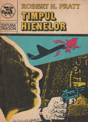 Timpul hienelor (Robert H. Pratt) colectia Dragon-detectiv