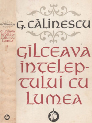 Galceava inteleptului cu lumea vol. I+II (George Calinescu)