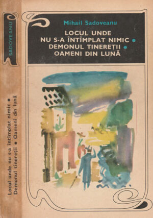 Locul unde nu s-a intamplat nimic, Demonul tineretii, Oameni din luna (Mihail Sadoveanu)