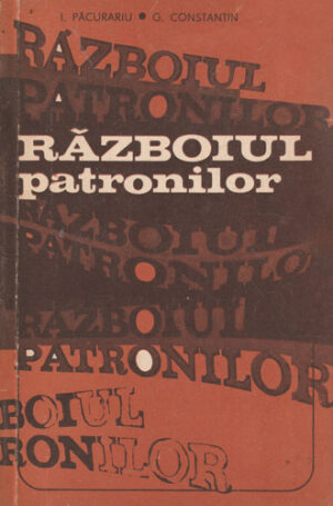 Razboiul patronilor (I. Pacurariu, G. Constantin)