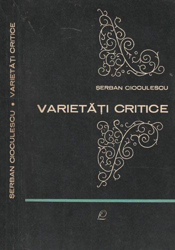 Varietati critice (Serban Cioculescu) Varietati critice (Serban Cioculescu)