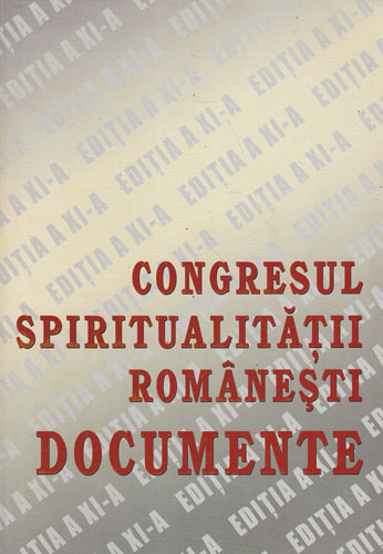 Congresul spiritualitatii romanesti editia a XI-a - documentele (Victor Craciun) Congresul spiritualitatii romanesti editia a XI-a - documentele (Victor Craciun)