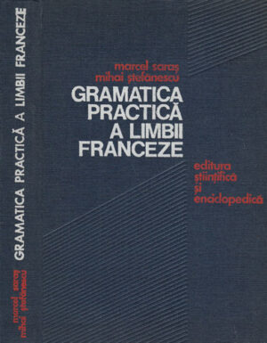 Gramatica practica a limbii franceze (Marcel Saras, Mihai Stefanescu)