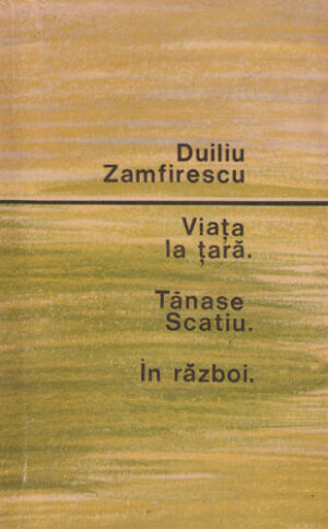 Viata la tara. Tanase Scatiu. In Razboi (Duiliu Zamfirescu)