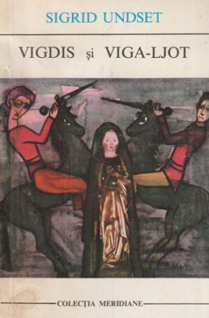 Vigdis si Viga-Ljot (Sigrid Undset) colectia Meridiane