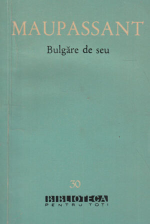 Bulgare de seu - nuvele si schite (Guy de Maupassant) colectia BPT