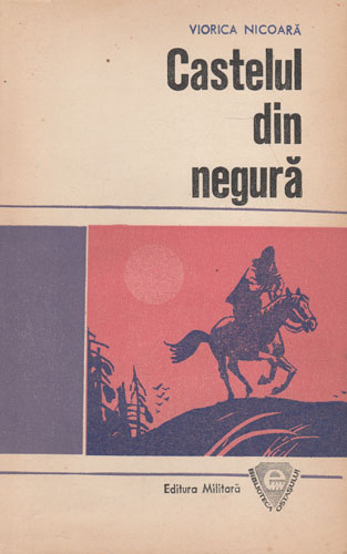 Castelul din negura (Viorica Nicoara) colectia Biblioteca ostasului