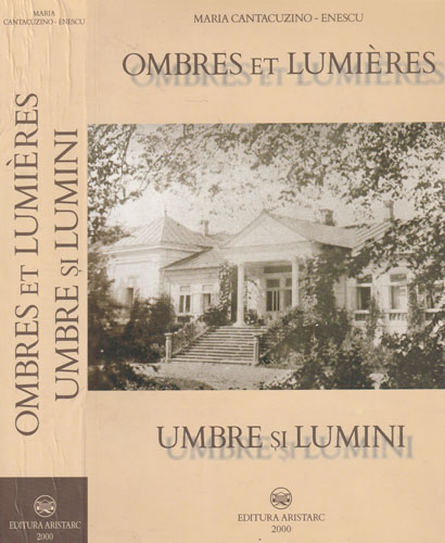 Ombres et lumieres / Umbre si lumini (Maria Cantacuzino- Enescu) editie bilingva franceza-romana