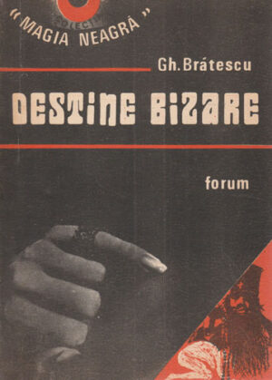 Destine bizare (Gh. Bratescu) colectia Magia neagra