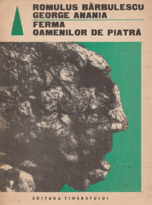 Ferma oamenilor de piatra (Romulus Barbulescu, George Anania) colectia Fantastic club