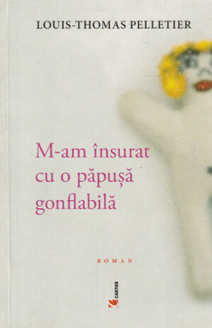 M-am insurat cu o papusa gonflabila (Louis- Thomas Pelletier)