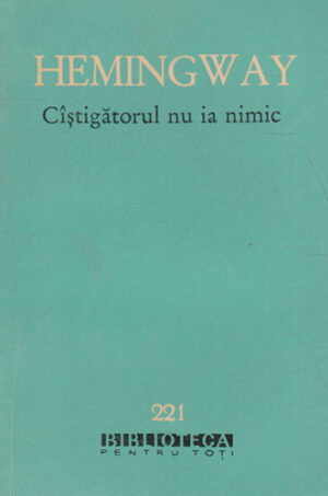 Castigatorul nu ia nimic (Ernest Hemingway) colectia BPT