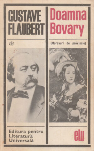 Doamna Bovary - moravuri de provincie (Gustave Flaubert)