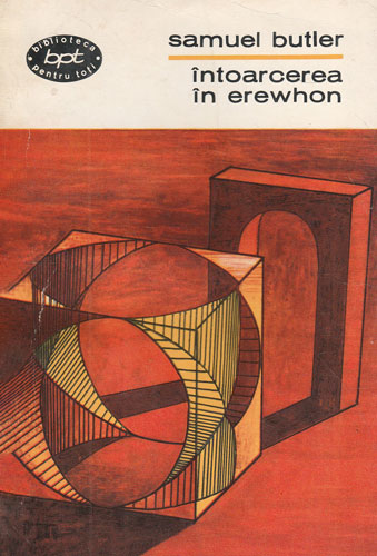 Erewhon. Intoarcere in Erewhon vol. I+II (Samuel Butler) colectia BPT Erewhon. Intoarcere in Erewhon vol. I+II (Samuel Butler) colectia BPT - imagine 2