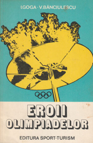 Eroii olimpiadelor (Ilie Goga, Victor Banciulescu)