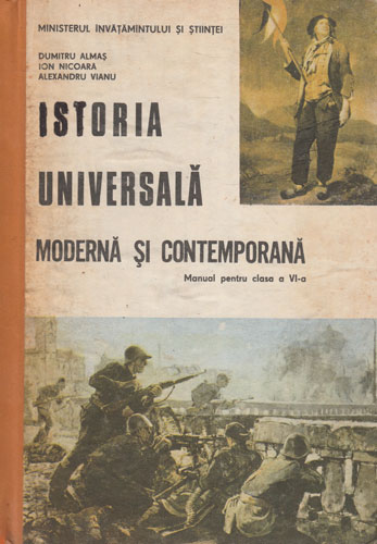 Istoria universala moderna si contemporana - manual pentru clasa a VI-a (Dumitru Almas, Ion Nicoara, Alexandru Vianu)