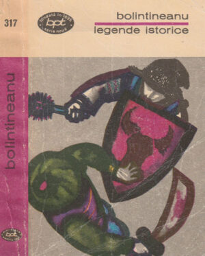 Legende istorice (Dimitrie Bolintineanu) colectia BPT