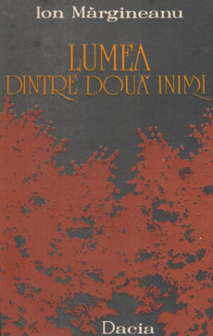 Lumea dintre doua inimi (Ion Margineanu)
