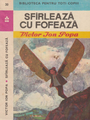 Sfarleaza cu Fofeaza (Victor Ion Popa) colectia Biblioteca pentru toti copiii