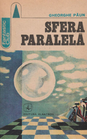 Sfera paralela (Gheorghe Paun) colectia Fantastic club