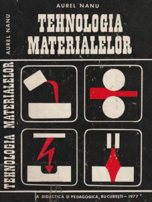 Tehnologia materialelor (Aurel Nanu) editia a doua