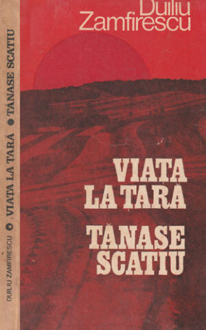 Viata la tara. Tanase Scatiu (Duiliu Zamfirescu)
