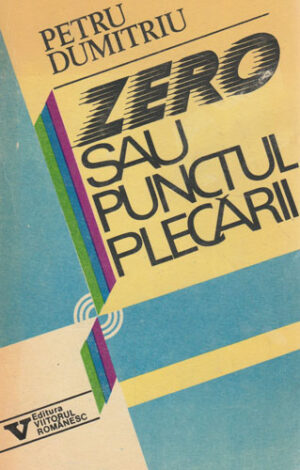 Zero sau punctul plecarii (Petru Dumitriu)