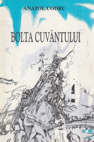 Bolta cuvantului (Anatol Codru) volum cu dedicatie si autograf din partea autorului