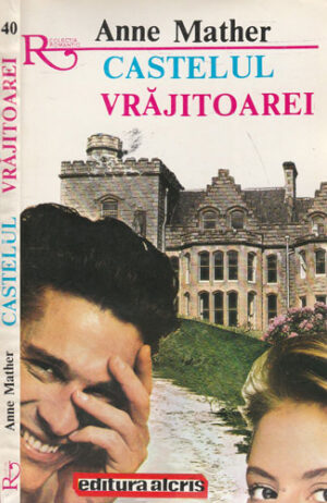 Castelul vrajitoarei (Anne Mather) colectia Romantic nr. 40