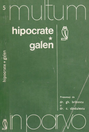 Hipocrate. Galen (G. Bratescu, C. Sandulescu) colectia Multum in Parvo