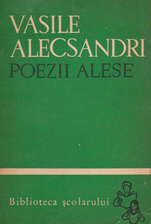 Poezii alese (Vasile Alecsandri) colectia Biblioteca scolarului