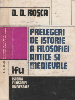 Prelegeri de istorie a filosofiei antice si medievale (D. D. Rosca)