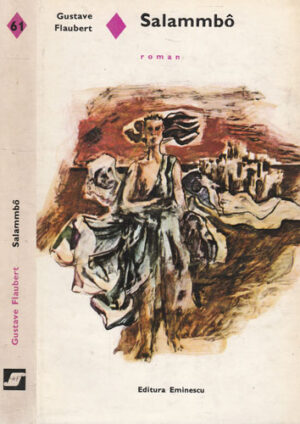 Salammbo (Gustave Flaubert) colectia Romanlui de dragoste volum cartonat