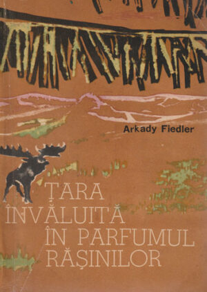 Tara invaluita in parfumul rasinilor (Arkady Fiedler)