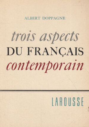 Trois aspects du francais contemporain (Albert Doppagne)