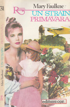 Un strain primavara (Mary Faulkner) colectia Romantic nr. 31