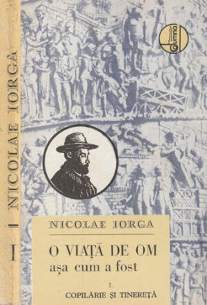 O viata de om asa cum a fost vol. I-III (Nicolae Iorga)