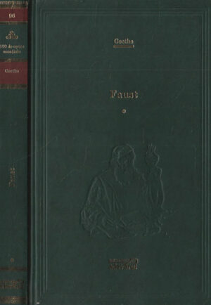 Faust vol. I+II (Johhan Wolfgang von Goethe) colectia Adevarul nr. 96-97