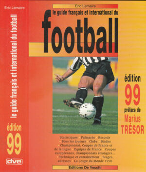 Le guide francais et international du FOOTBAL (Eric Lemaire)