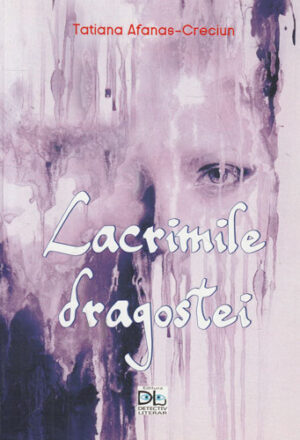 Lacrimile dragostei (Tatiana Afanas-Creciun)