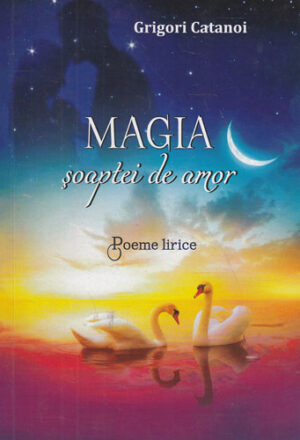 Magia soaptei de amor - poeme lirice (Grigori Catanoi)