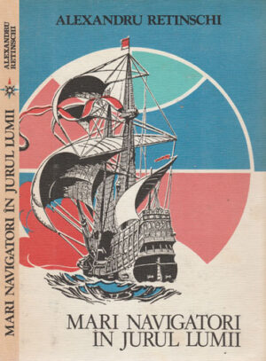 Mari navigatori in jurul lumii (Alexandru Retinschi)