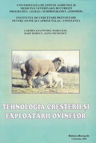 Tehnologia cresterii si exploatarii ovinelor (Carmen Ana Pivoda, Maria Ilie, Radu Raducu) Tehnologia cresterii si exploatarii ovinelor (Carmen Ana Pivoda, Maria Ilie, Radu Raducu)