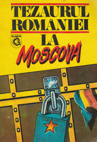 Tezaurul Romaniei la Moscova (Constantin Botoran, Ion Calafeteanu, Viorica Moisuc) Tezaurul Romaniei la Moscova (Constantin Botoran, Ion Calafeteanu, Viorica Moisuc)