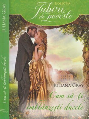 Cum sa-ti imblanzesti ducele (Juliana Gray)