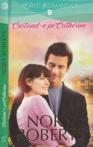 Curtand-o pe Catherine (Nora Roberts) colectia Lira