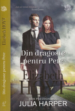 Din dragoste pentru Pete (Elizabeth Hoyt) colectia Lira