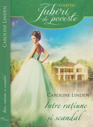 Intre ratiune si scandal (Caroline Linden) colectia Iubiri de poveste
