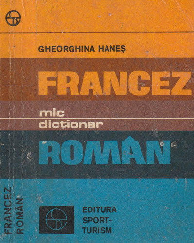 Mic dictionar francez-roman - dictionar de buzunar (Gheorghina Hanes) Mic dictionar francez-roman - dictionar de buzunar (Gheorghina Hanes)