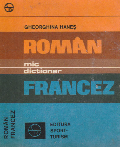 Mic dictionar roman-francez - dictionar de buzunar (Gheorghina Hanes) Mic dictionar roman-francez - dictionar de buzunar (Gheorghina Hanes)